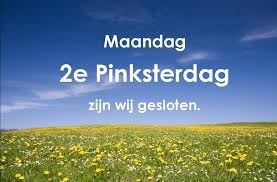 Maandag 2e Pinksterdag gesloten!
