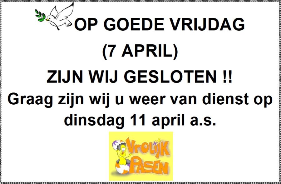 Goede Vrijdag gesloten!